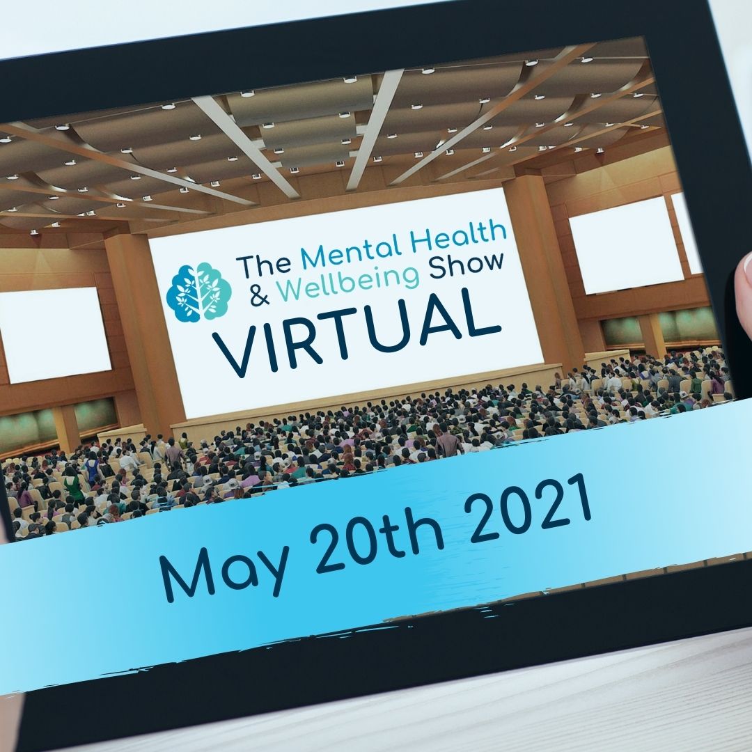 The Mental Health and Wellbeing Show (Virtual) 2021